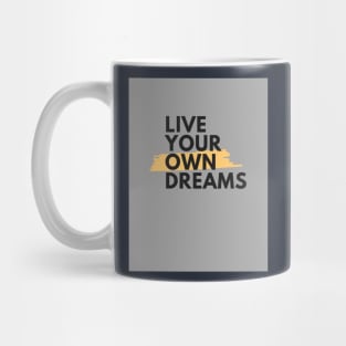 live you own dreams by Trend Pixel Mug